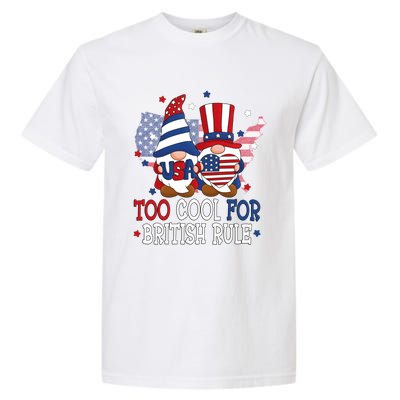 Too Cool For British Rule American Patriotic Gnomes July 4th Gift Garment-Dyed Heavyweight T-Shirt