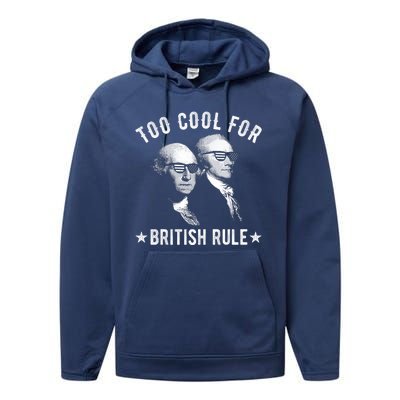 Too Cool For British Rule Funny George Washington Alexander Hamilton 4th Of July Performance Fleece Hoodie