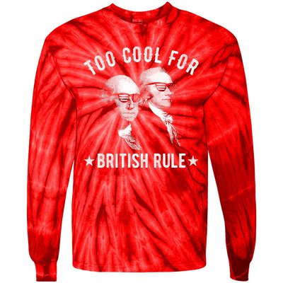 Too Cool For British Rule Funny George Washington Alexander Hamilton 4th Of July Tie-Dye Long Sleeve Shirt