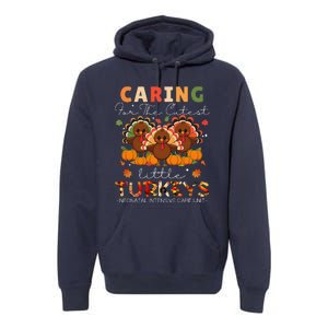 Thankful Caring For The Cutest Little Turkey Cool Nicu Nurse Premium Hoodie