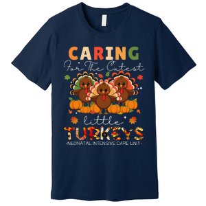 Thankful Caring For The Cutest Little Turkey Cool Nicu Nurse Premium T-Shirt