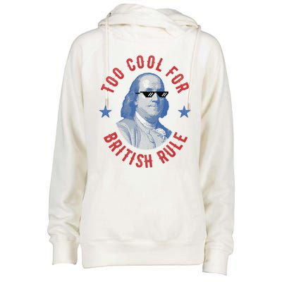 Too Cool For British Rule Funny Ben Benjamin Franklin 4th Of July Womens Funnel Neck Pullover Hood