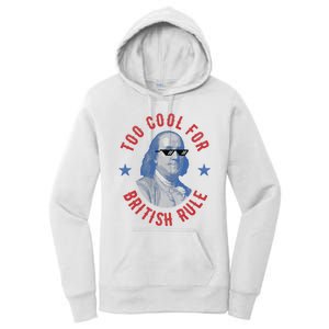 Too Cool For British Rule Funny Ben Benjamin Franklin 4th Of July Women's Pullover Hoodie