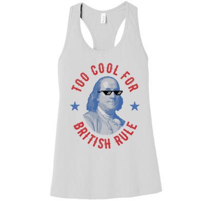 Too Cool For British Rule Funny Ben Benjamin Franklin 4th Of July Women's Racerback Tank