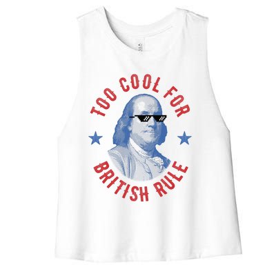 Too Cool For British Rule Funny Ben Benjamin Franklin 4th Of July Women's Racerback Cropped Tank