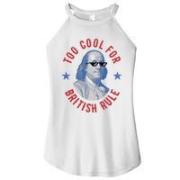 Too Cool For British Rule Funny Ben Benjamin Franklin 4th Of July Women's Perfect Tri Rocker Tank