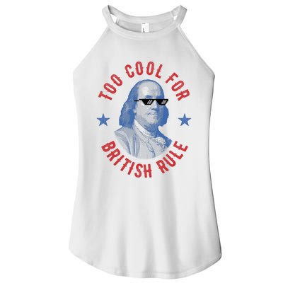 Too Cool For British Rule Funny Ben Benjamin Franklin 4th Of July Women's Perfect Tri Rocker Tank