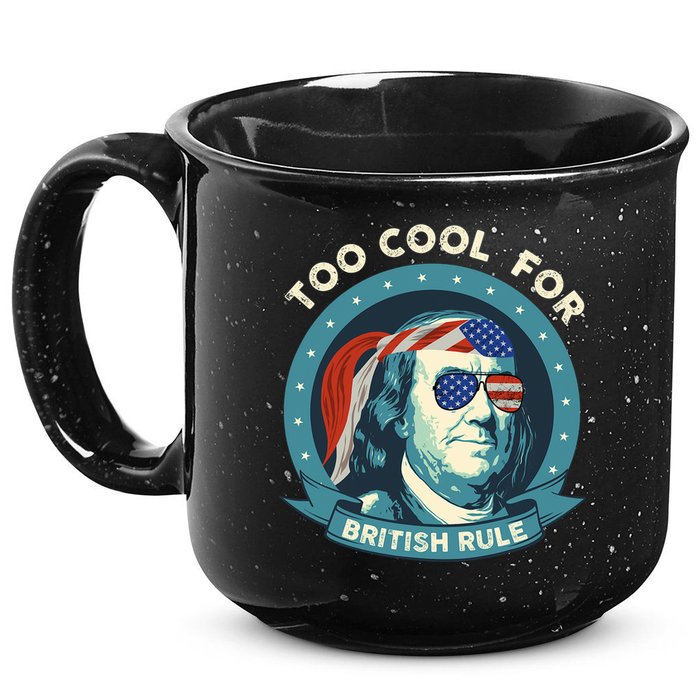 Too Cool For British Rule Ben Franklin 4th Of July Funny 15oz Campfire Ceramic Mug