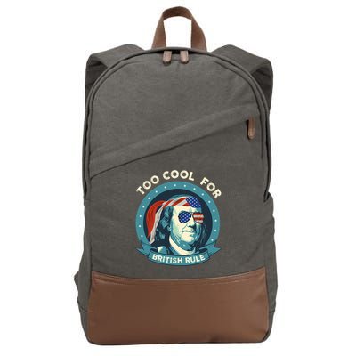 Too Cool For British Rule Ben Franklin 4th Of July Funny Cotton Canvas Backpack