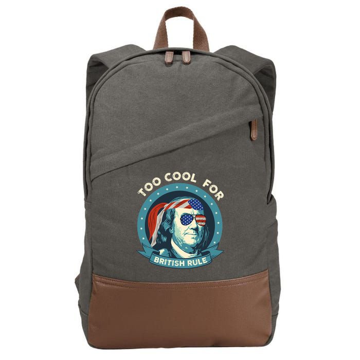 Too Cool For British Rule Ben Franklin 4th Of July Funny Cotton Canvas Backpack