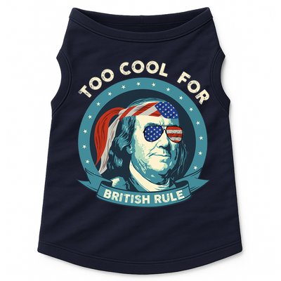Too Cool For British Rule Ben Franklin 4th Of July Funny Doggie Tank