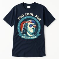 Too Cool For British Rule Ben Franklin 4th Of July Funny Tall T-Shirt