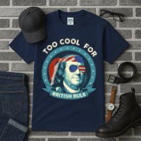 Too Cool For British Rule Ben Franklin 4th Of July Funny Tall T-Shirt