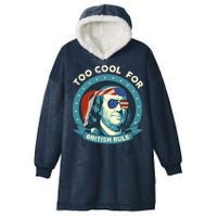 Too Cool For British Rule Ben Franklin 4th Of July Funny Hooded Wearable Blanket