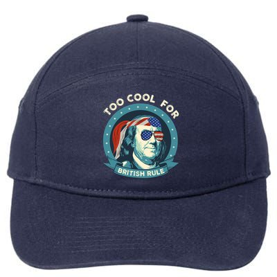 Too Cool For British Rule Ben Franklin 4th Of July Funny 7-Panel Snapback Hat