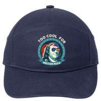 Too Cool For British Rule Ben Franklin 4th Of July Funny 7-Panel Snapback Hat