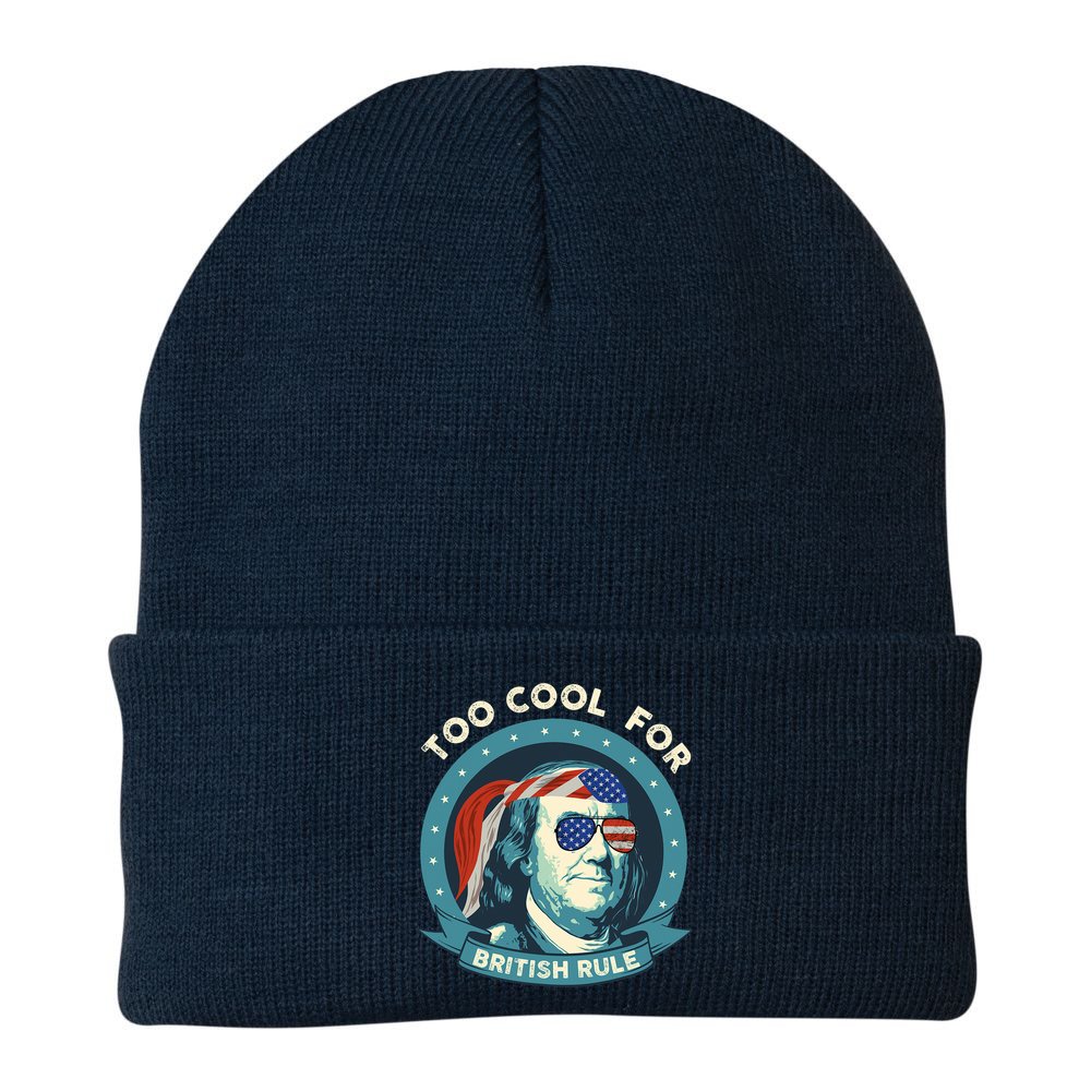 Too Cool For British Rule Ben Franklin 4th Of July Funny Beanie
