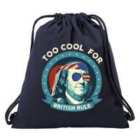 Too Cool For British Rule Ben Franklin 4th Of July Funny Drawstring Bag