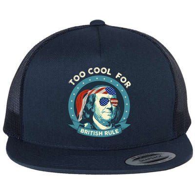 Too Cool For British Rule Ben Franklin 4th Of July Funny Flatbill Hat