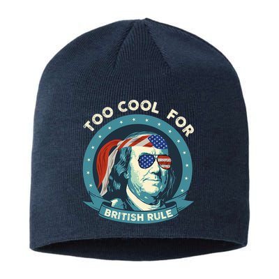 Too Cool For British Rule Ben Franklin 4th Of July Funny Sustainable Beanie
