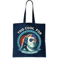 Too Cool For British Rule Ben Franklin 4th Of July Funny Bag