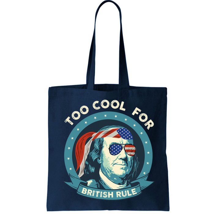 Too Cool For British Rule Ben Franklin 4th Of July Funny Bag