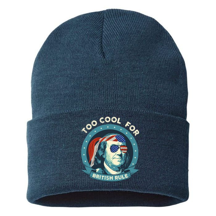 Too Cool For British Rule Ben Franklin 4th Of July Funny Sustainable Knit Beanie