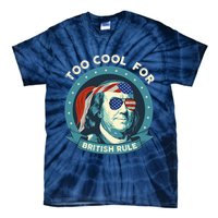 Too Cool For British Rule Ben Franklin 4th Of July Funny Tie-Dye T-Shirt