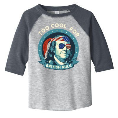 Too Cool For British Rule Ben Franklin 4th Of July Funny Toddler Fine Jersey T-Shirt