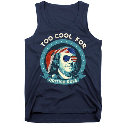 Too Cool For British Rule Ben Franklin 4th Of July Funny Tank Top