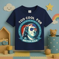 Too Cool For British Rule Ben Franklin 4th Of July Funny Toddler T-Shirt