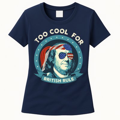 Too Cool For British Rule Ben Franklin 4th Of July Funny Womens T-Shirt
