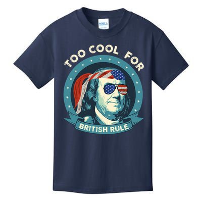 Too Cool For British Rule Ben Franklin 4th Of July Funny Kids T-Shirt