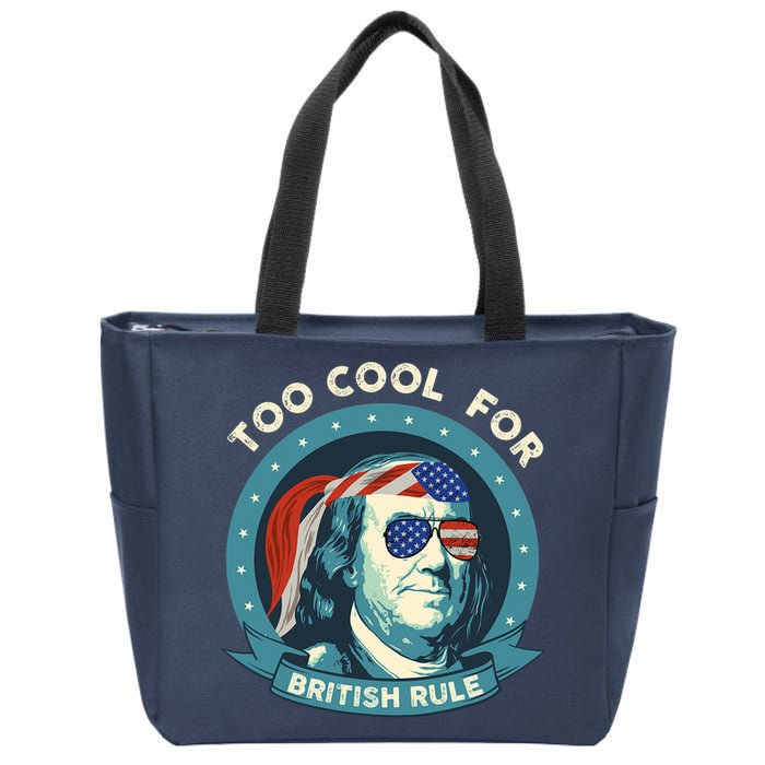 Too Cool For British Rule Ben Franklin 4th Of July Funny Zip Tote Bag