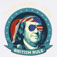 Too Cool For British Rule Ben Franklin 4th Of July Funny Garment-Dyed Sweatshirt