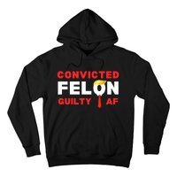 Trump Convicted Felon Guilty Af Lock Him Up Trump For Prison Hoodie