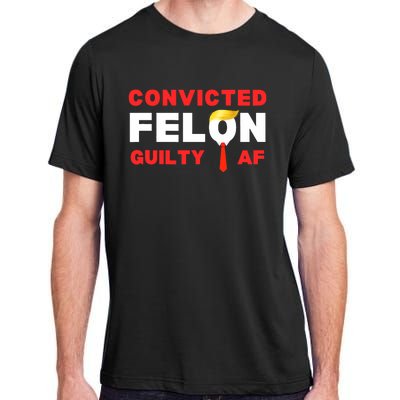 Trump Convicted Felon Guilty Af Lock Him Up Trump For Prison Adult ChromaSoft Performance T-Shirt