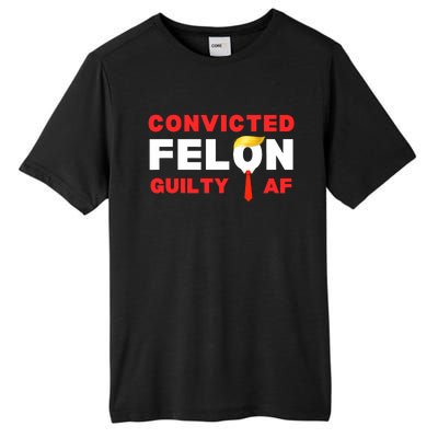 Trump Convicted Felon Guilty Af Lock Him Up Trump For Prison Tall Fusion ChromaSoft Performance T-Shirt