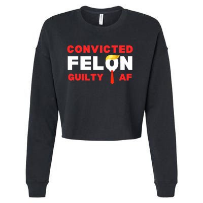 Trump Convicted Felon Guilty Af Lock Him Up Trump For Prison Cropped Pullover Crew