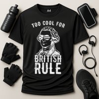 Too Cool For British Rule Usa Funny Cooling Performance Crew T-Shirt