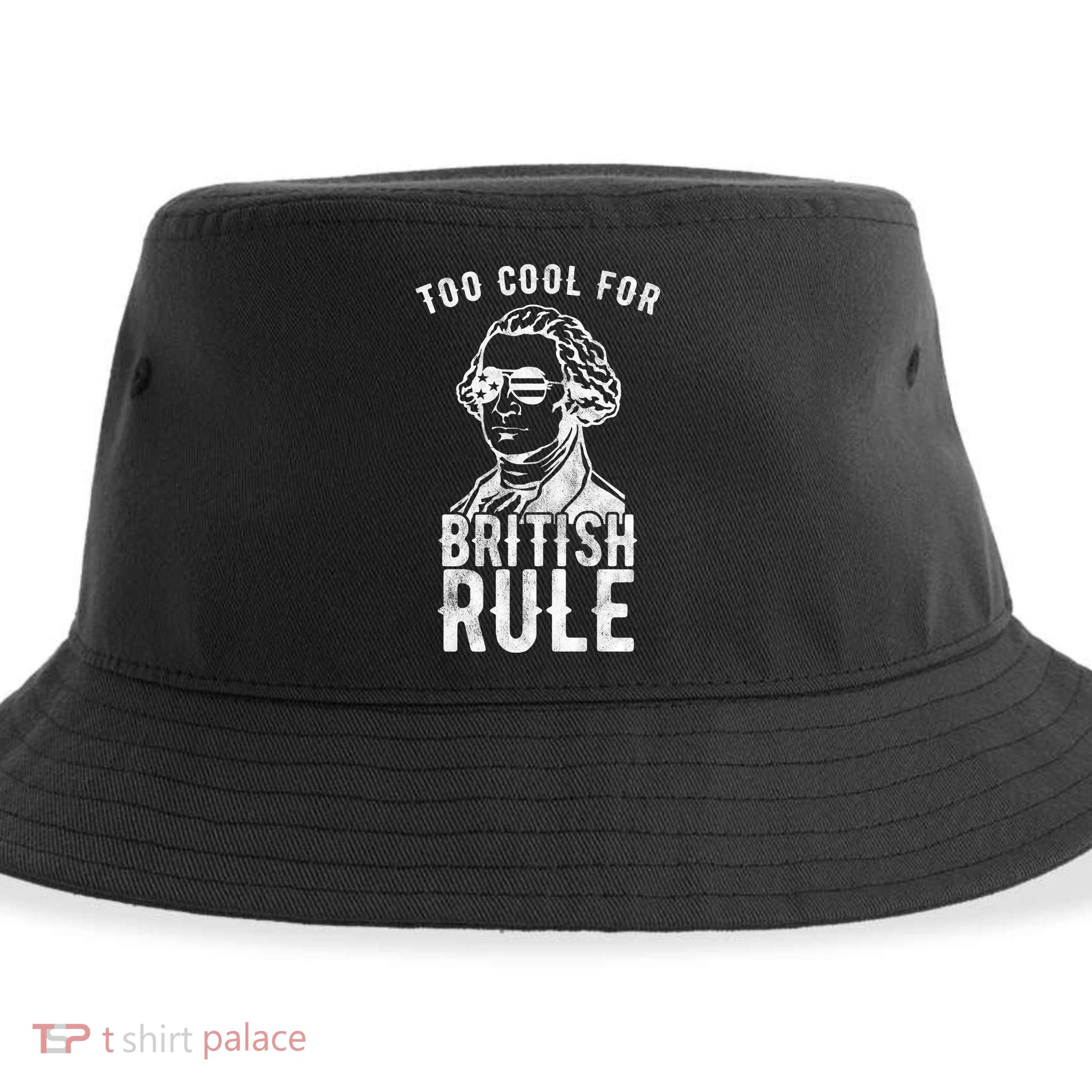 Too Cool For British Rule Usa Funny Sustainable Bucket Hat