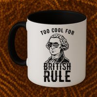 Too Cool For British Rule Usa Funny Mug