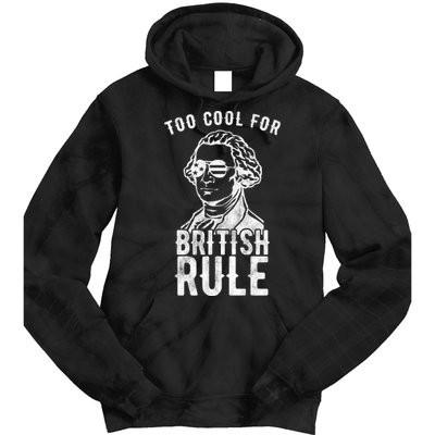 Too Cool For British Rule Usa Funny Tie Dye Hoodie