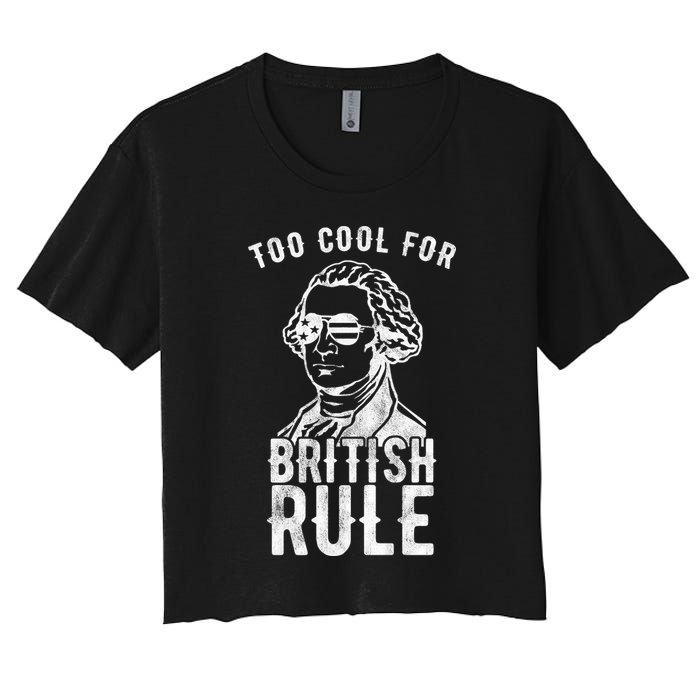 Too Cool For British Rule Usa Funny Women's Crop Top Tee