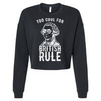 Too Cool For British Rule Usa Funny Cropped Pullover Crew