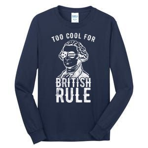 Too Cool For British Rule Usa Funny Tall Long Sleeve T-Shirt