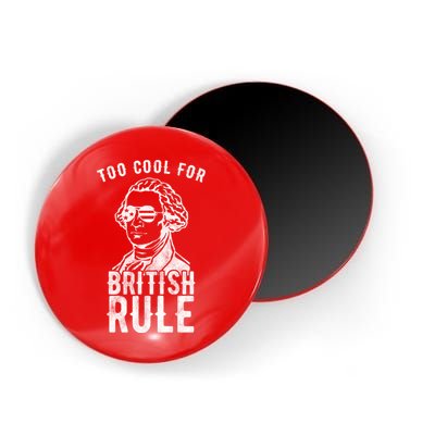 Too Cool For British Rule Usa Funny Magnet