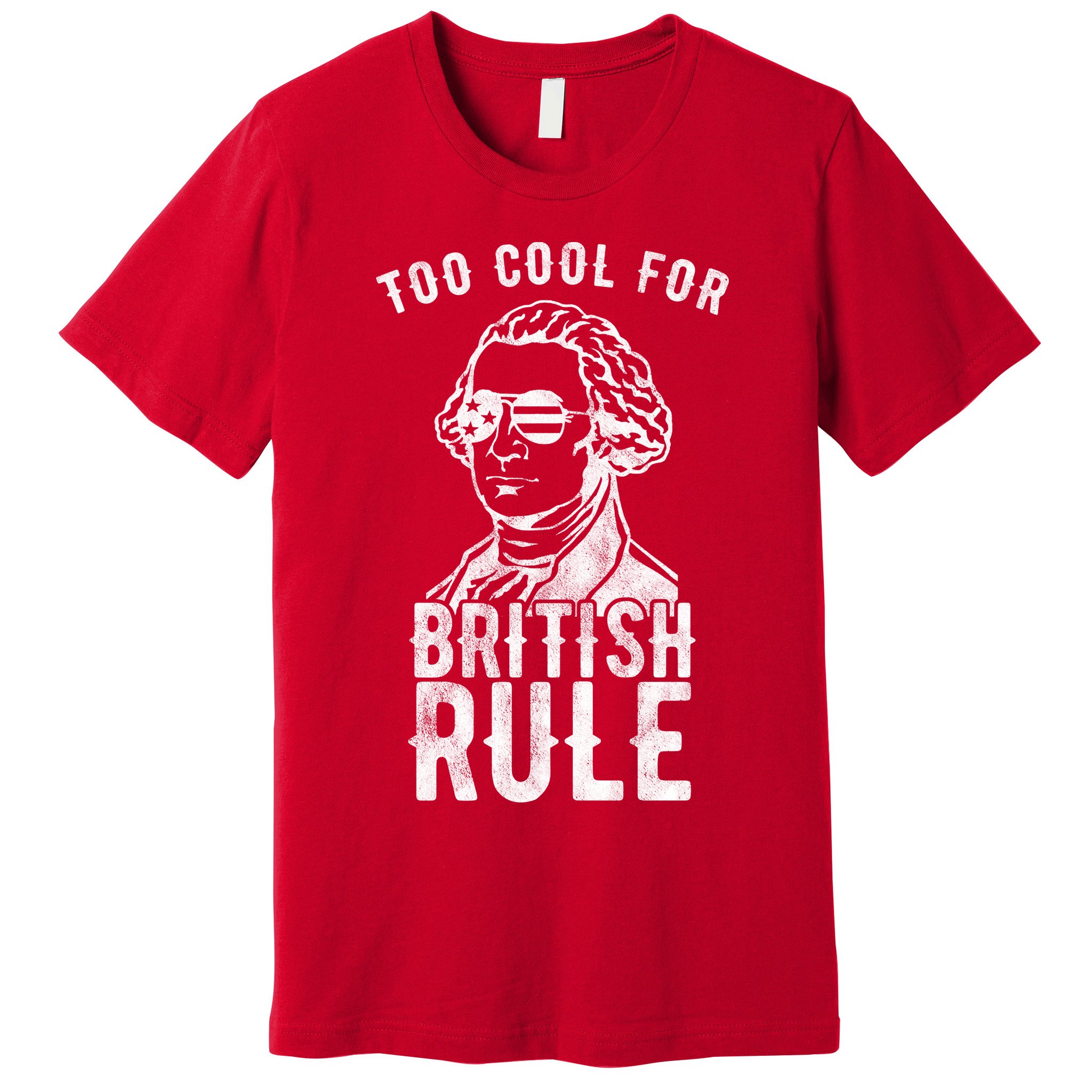 Too Cool For British Rule Usa Funny Premium T-Shirt