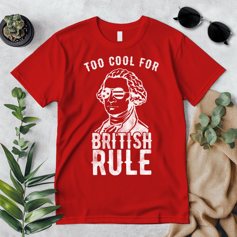 Too Cool For British Rule Usa Funny Premium T-Shirt