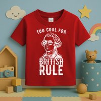 Too Cool For British Rule Usa Funny Toddler T-Shirt